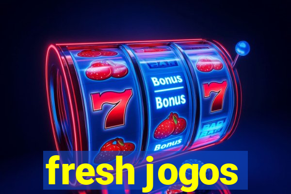 fresh jogos